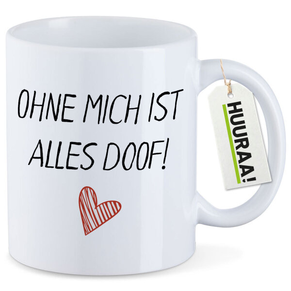 Kaffeetasse Ohne mich ist alles doof 330ml