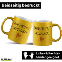 Glitzertasse Ohne mich ist alles doof 330ml