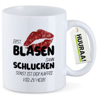 Kaffeetasse Erst blasen dann schlucken, sonst Kaffee zu heiß 330ml