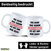 Kaffeetasse Schon verstanden ich mit nur egal 330ml