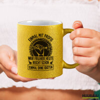 Glitzertasse Einmal mit Profis war früher, heute...