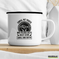 Emaille Tasse Einmal mit Profis war früher, heute reicht ohne Idioten 300ml Vintage