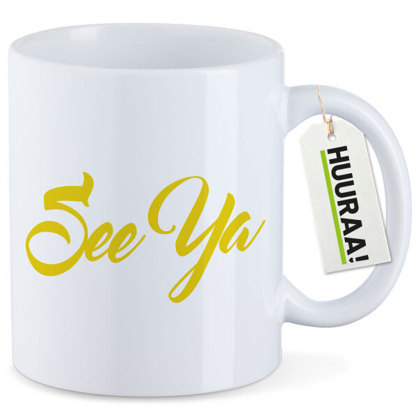 Kaffeetasse See Ya Spruch 330ml