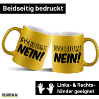 Glitzertasse Bevor du fragst Nein Schriftzug 330ml