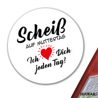 Aufkleber Scheiß auf Muttertag liebe dich jeden Tag 10cm