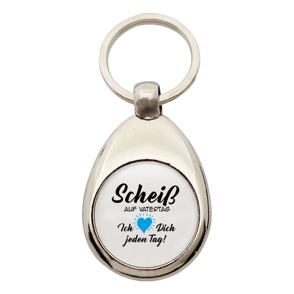 Schlüsselanhänger Scheiß auf Vatertag liebe dich jeden Tag Schlüsselring