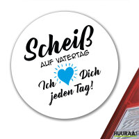 Aufkleber Scheiß auf Vatertag liebe dich jeden Tag 10cm