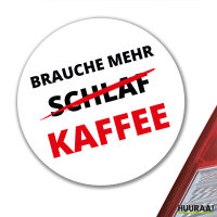 Aufkleber Brauche mehr Schlaf Kaffee 10cm rund