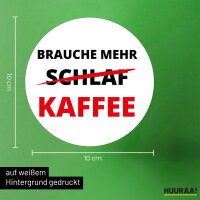 Aufkleber Brauche mehr Schlaf Kaffee 10cm