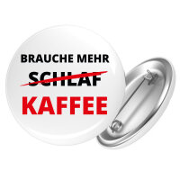 Button Brauche mehr Schlaf Kaffee rund