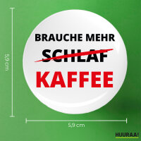 Button Brauche mehr Schlaf Kaffee rund