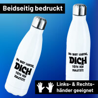 Edelstahl-Trinkflasche Du bist lustig dich töte ich zuletzt 500ml Wasserflasche