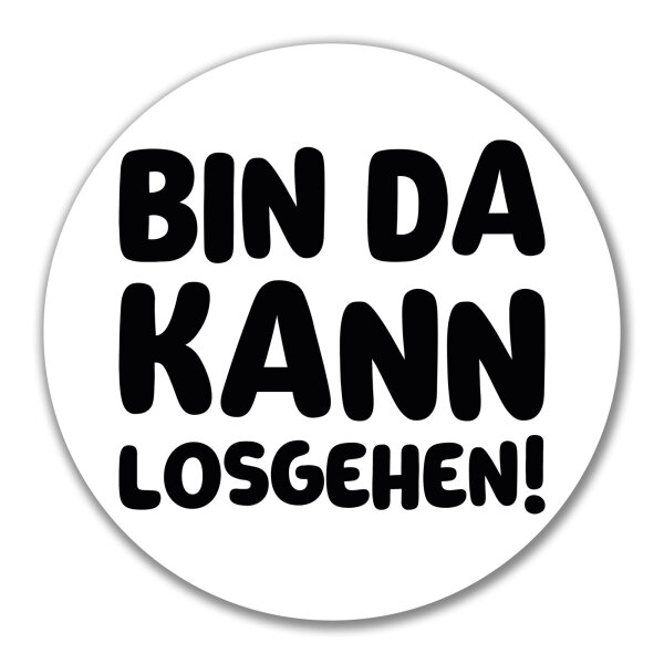 Aufkleber Bin da  kann losgehen 10cm