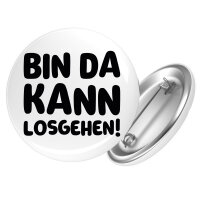 Button Bin da  kann losgehen rund