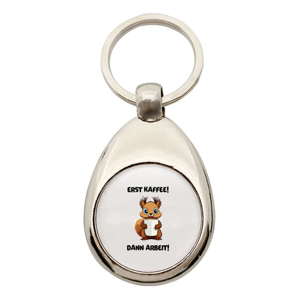 Schlüsselanhänger Erst Kaffee dann Arbeit Eichhörnchen Metall