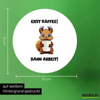 Aufkleber Erst Kaffee dann Arbeit Eichhörnchen 10cm