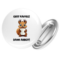 Button Erst Kaffee dann Arbeit Eichhörnchen rund