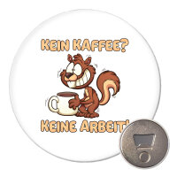 Magnet Kein Kaffee keine Arbeit Eichhörnchen 59mm...