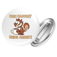 Button Kein Kaffee keine Arbeit Eichhörnchen rund