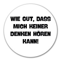 Aufkleber Gut das mich keiner denken h&ouml;rt 10cm rund