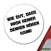 Aufkleber Gut das mich keiner denken h&ouml;rt 10cm rund