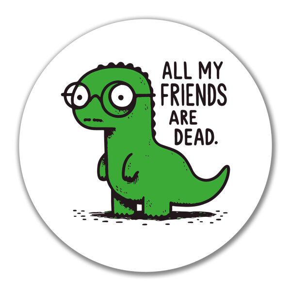Aufkleber All friends are dead T-Rex 10cm