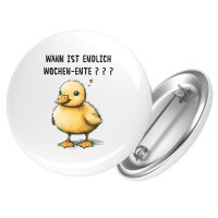 Button Endlich Wochen-Ente Wochenende rund