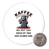 Magnet Kaffee weil morgens keinen Mord Sensenmann 59mm...