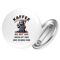 Button Kaffee weil morgens keinen Mord Sensenmann