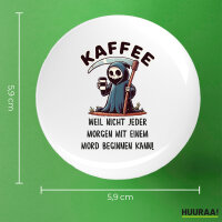 Button Kaffee weil morgens keinen Mord Sensenmann