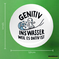 Button Genitiv ins Wasser Dativ ist