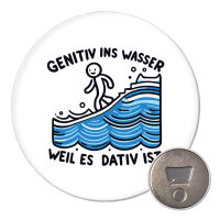 Magnet Genitiv ins Wasser Dativ ist 59mm...
