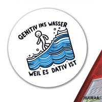 Aufkleber Genitiv ins Wasser Dativ ist 10cm rund