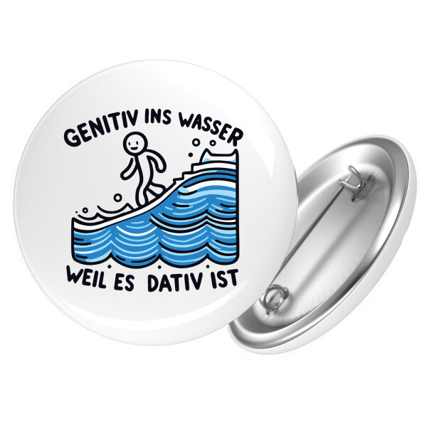 Button Genitiv ins Wasser Dativ ist