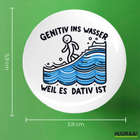 Button Genitiv ins Wasser Dativ ist