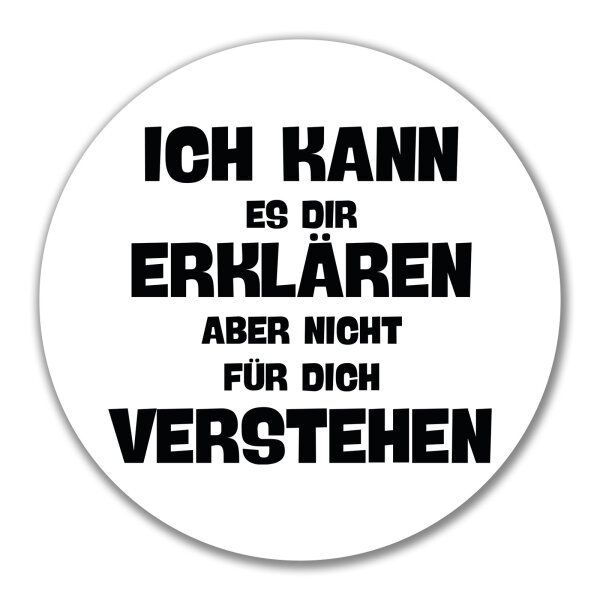 Aufkleber Kann es erklären nicht verstehen 10cm rund