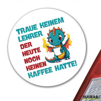 Aufkleber Lehrer trauen noch keinen Kaffee hatte 10cm rund