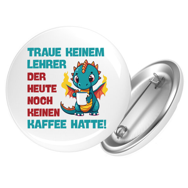 Button Lehrer trauen noch keinen Kaffee hatte rund