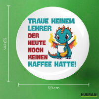 Button Lehrer trauen noch keinen Kaffee hatte rund