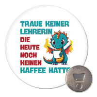 Magnet Lehrerin trauen noch keinen Kaffee hatte 59mm...