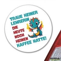 Aufkleber Lehrerin trauen noch keinen Kaffee hatte 10cm rund