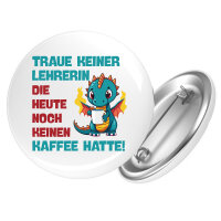 Button Lehrerin trauen noch keinen Kaffee hatte rund