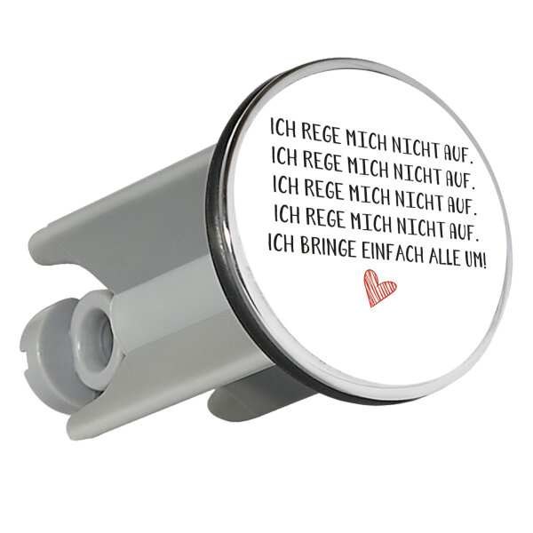 Waschbeckenstöpsel Rege mich nicht auf bringe alle um 4cm