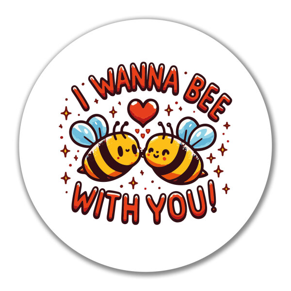 Aufkleber Wanna Bee with you. Bienen 10cm rund