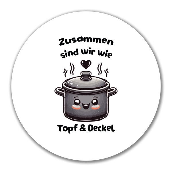 Aufkleber Zusammen sind wir Dopf und Deckel 10cm rund