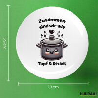 Button Zusammen sind wir Topf und Deckel