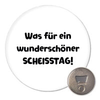 Magnet Was für ein wunderschöner Scheisstag...