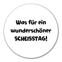 Aufkleber Was für ein wunderschöner Scheisstag...