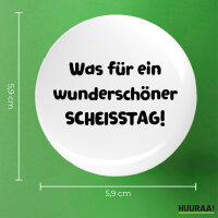 Button Was für ein wunderschöner Scheisstag rund