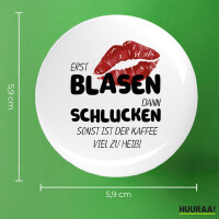 Button Erst blasen dann schlucken, sonst Kaffee zu heiß